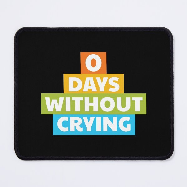 Item preview, Zero Days Without Crying designed and sold by theblueofmyeye.