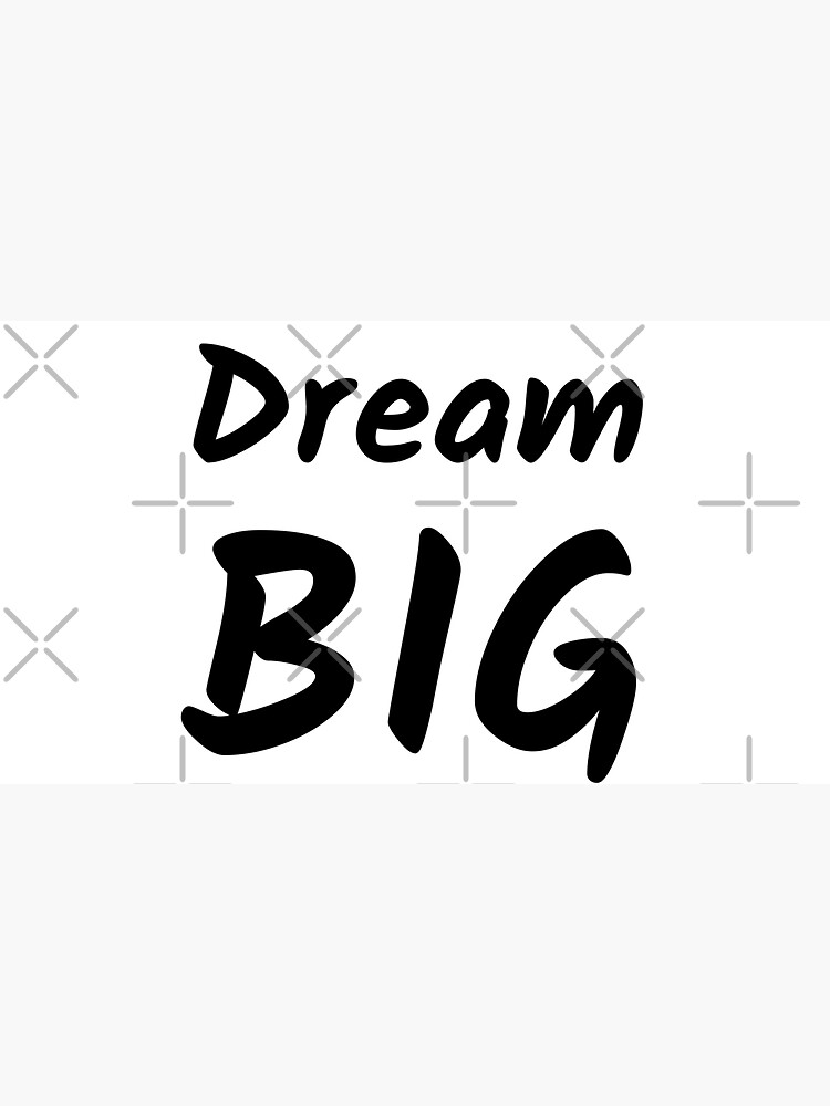 Dream Big (Inverted) by inspire-gifts