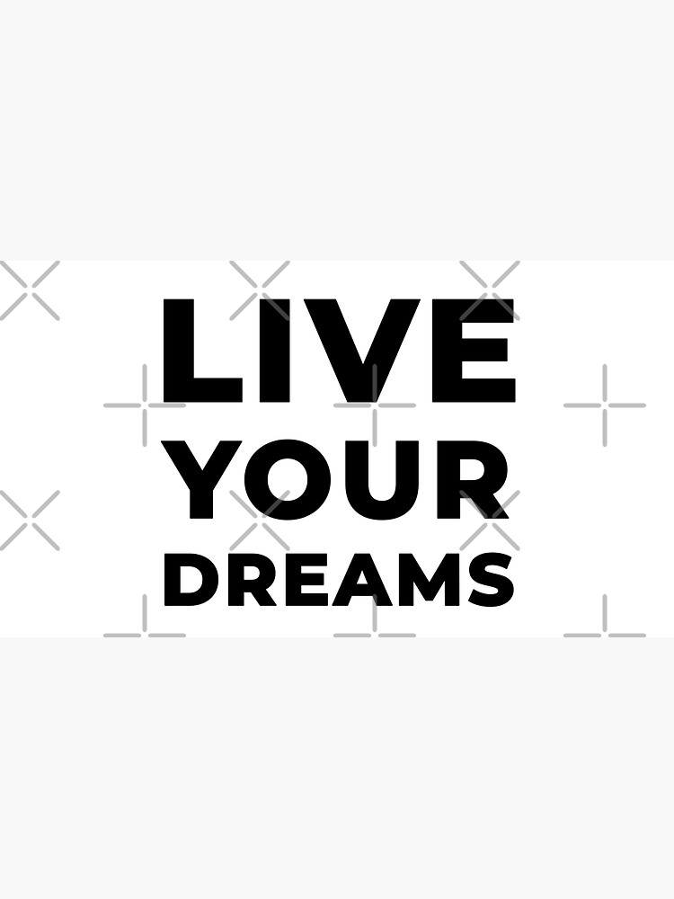 Live Your Dreams (Inverted) by inspire-gifts