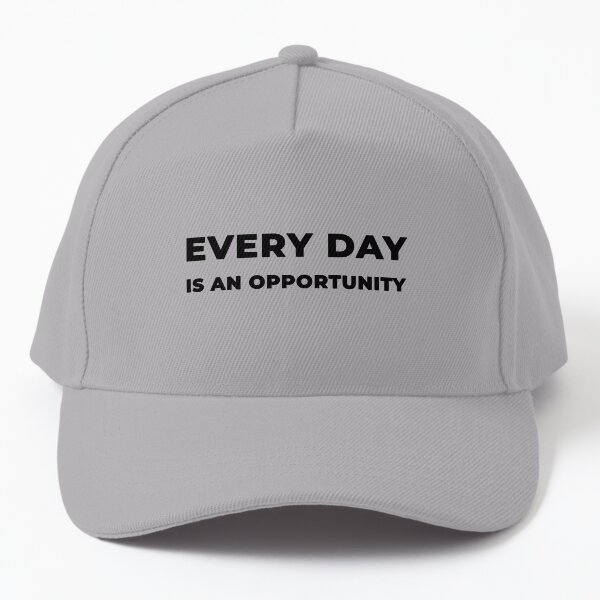 Every Day Is An Opportunity (Inverted) Baseball Cap