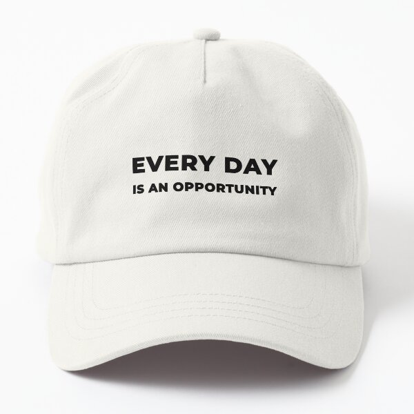 Every Day Is An Opportunity (Inverted) Dad Hat