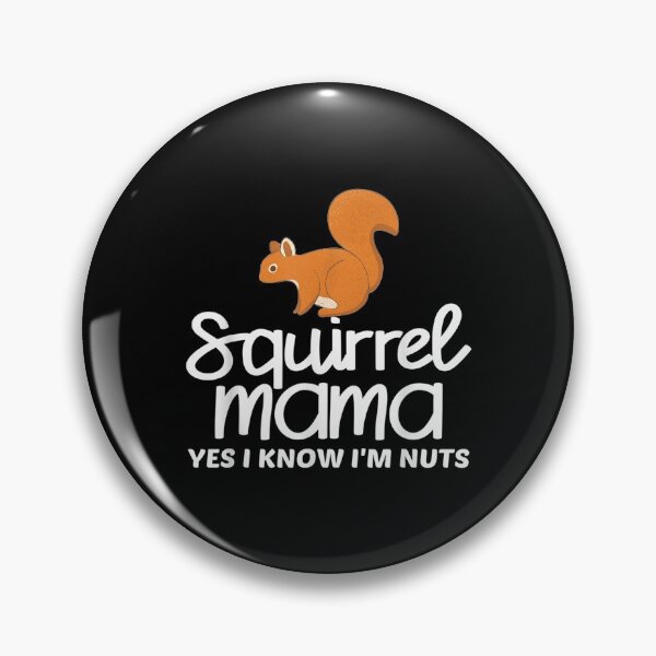 Item preview,  Squirrel Mama Yes Know Im Nuts Funny Animal Lover Attire designed and sold by lindafrances.