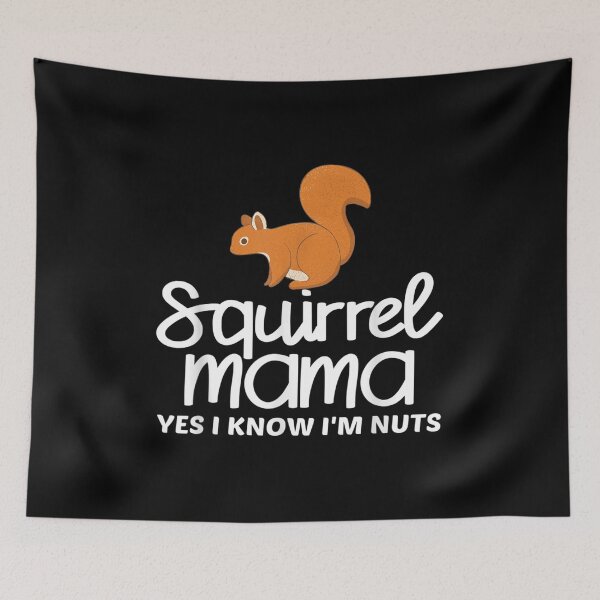 Item preview,  Squirrel Mama Yes Know Im Nuts Funny Animal Lover Attire designed and sold by lindafrances.