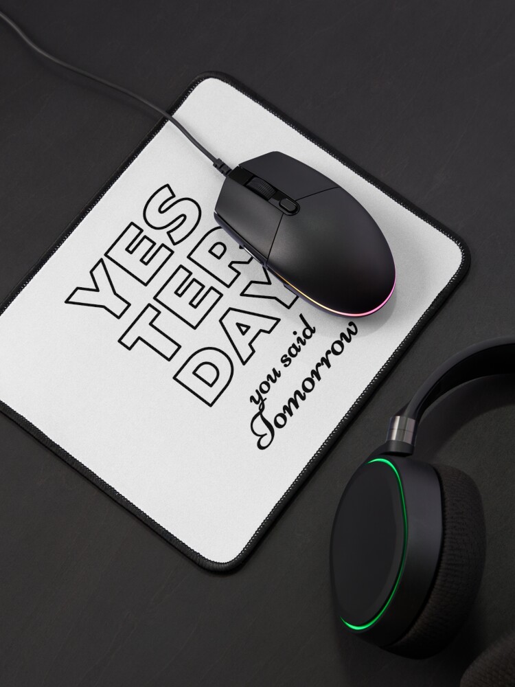 Alternate view of Yesterday You Said Tomorrow (Inverted) Mouse Pad