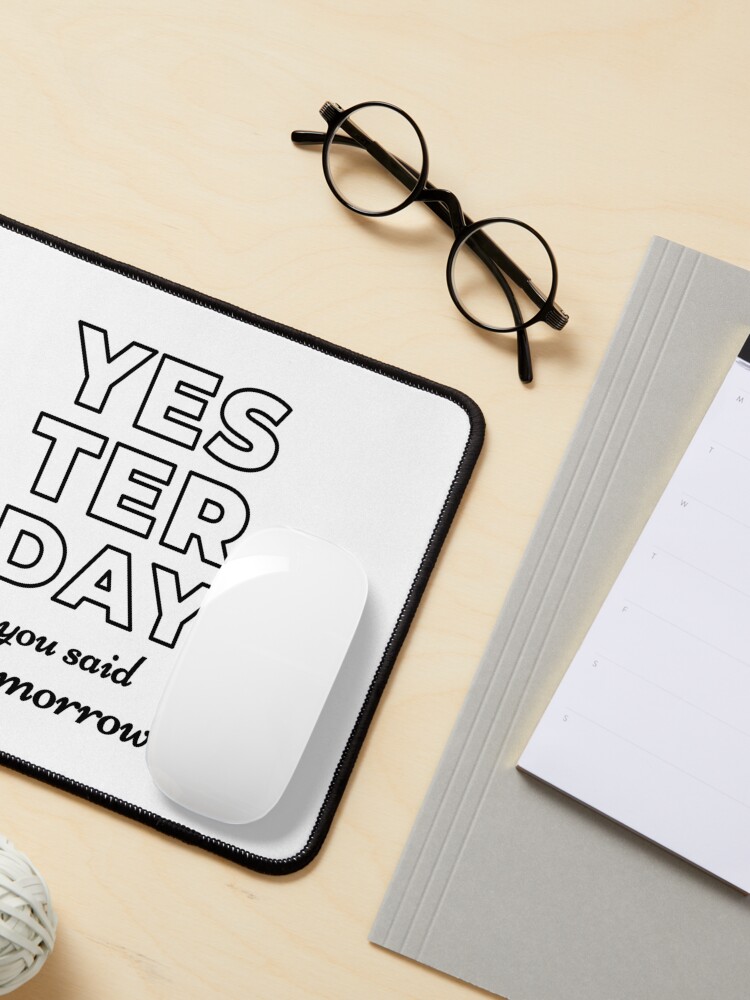 Alternate view of Yesterday You Said Tomorrow (Inverted) Mouse Pad
