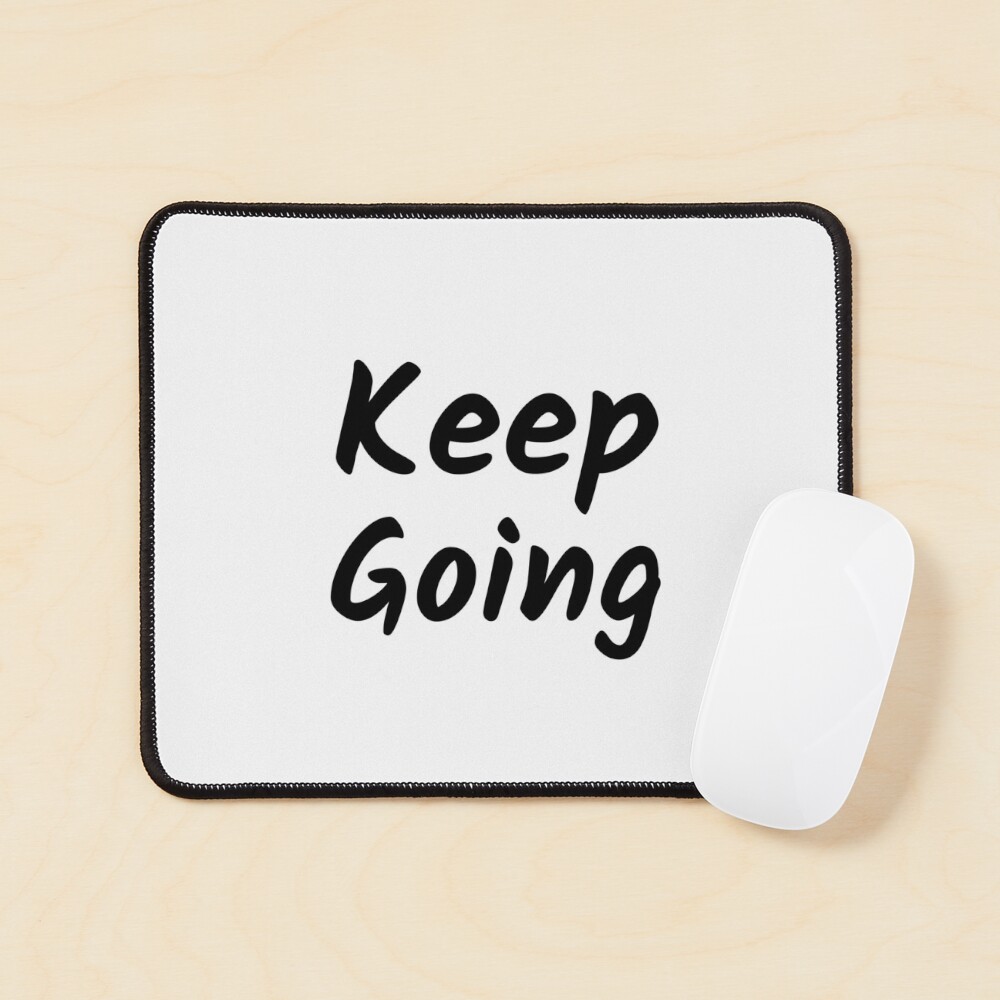 Keep Going (Inverted) Mouse Pad