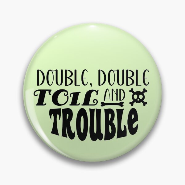 Item preview, Double, Double, Toil And Trouble | Halloween (T : Light) designed and sold by the-krisney-way.