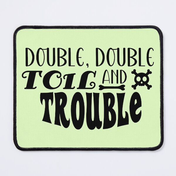 Item preview, Double, Double, Toil And Trouble | Halloween (T : Light) designed and sold by the-krisney-way.