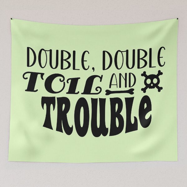 Item preview, Double, Double, Toil And Trouble | Halloween (T : Light) designed and sold by the-krisney-way.