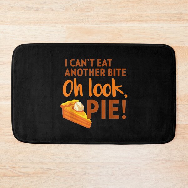 Item preview,  Cant Eat Another Bite Oh Look Pie Funny Thanksgiving Day designed and sold by lindafrances.