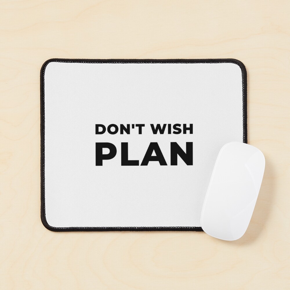 Don't Wish, Plan (Inverted) Mouse Pad