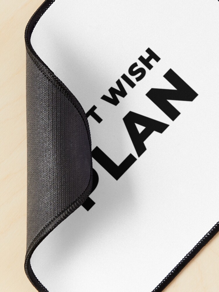 Alternate view of Don't Wish, Plan (Inverted) Mouse Pad