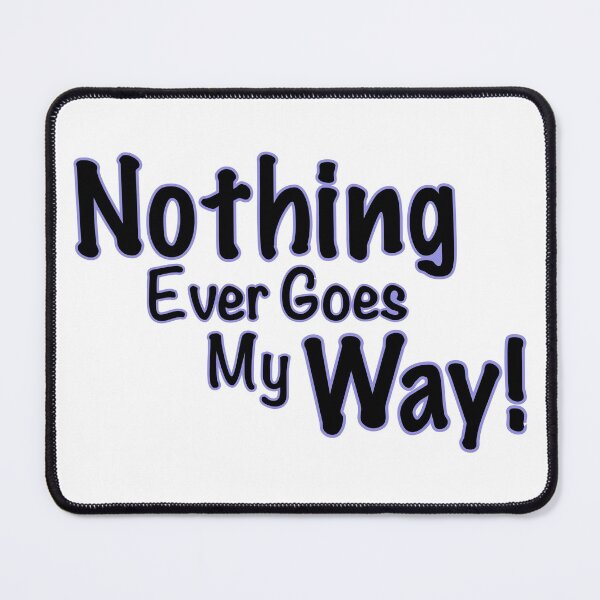Item preview, Nothing Ever Goes My Way! - Purple designed and sold by SnugThreads.