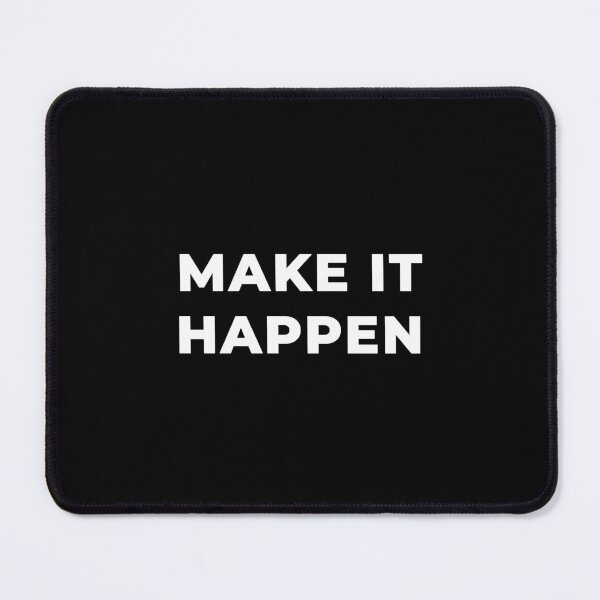 Make It Happen Mouse Pad