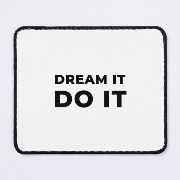 Dream It Do It (Inverted) Mouse Pad
