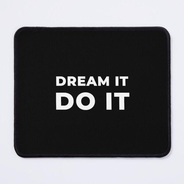 Dream It Do It Mouse Pad