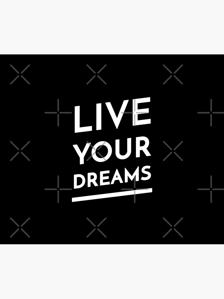 Live Your Dreams by inspire-gifts