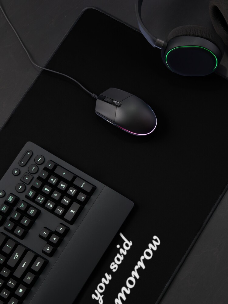 Alternate view of Yesterday You Said Tomorrow Mouse Pad