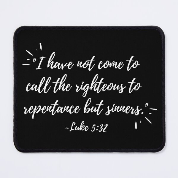 Item preview, "I have not come to come to call the righteous" (white text) designed and sold by Grace Feucht.