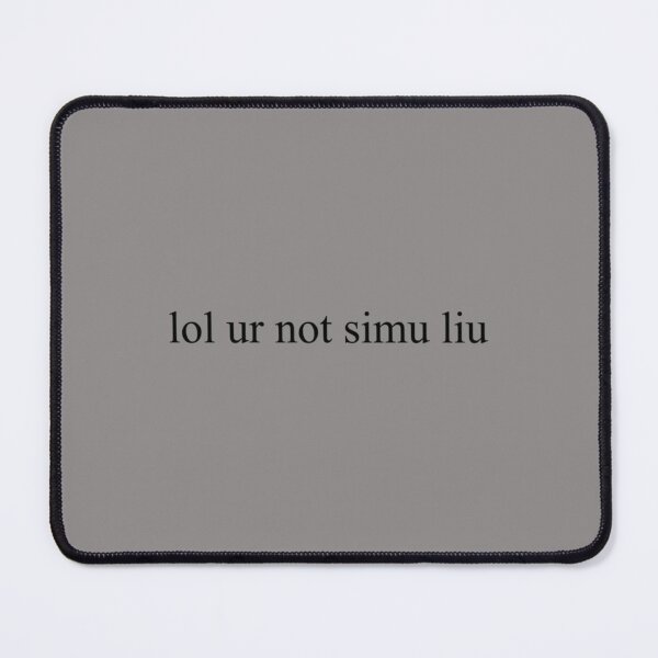 Item preview, lol ur not simu liu designed and sold by alexanderWYM.