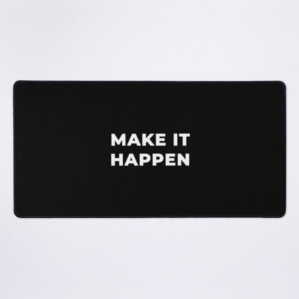 Make It Happen Desk Mat