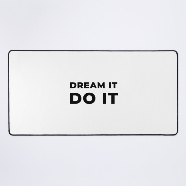 Dream It Do It (Inverted) Desk Mat
