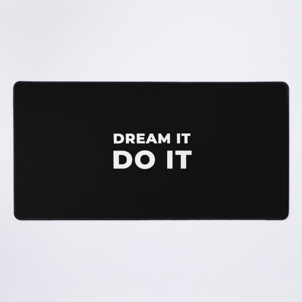 Dream It Do It Desk Mat