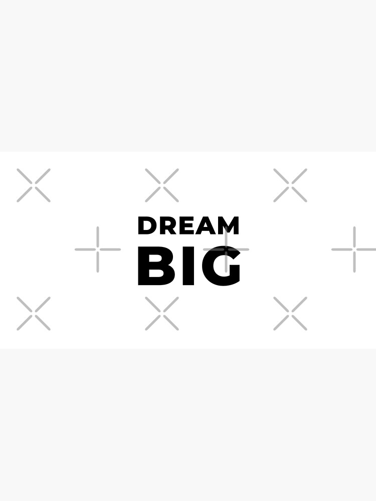 Dream Big (Inverted) by inspire-gifts