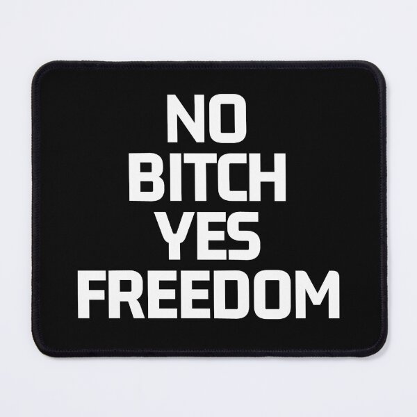 Item preview, bad translation no bitch yes feedom designed and sold by promisesarelies.