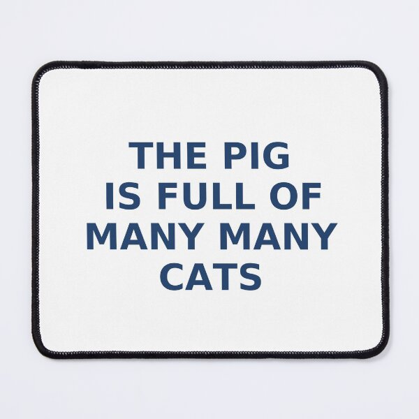 Item preview, Bad translation the pig is full of many many cats designed and sold by promisesarelies.