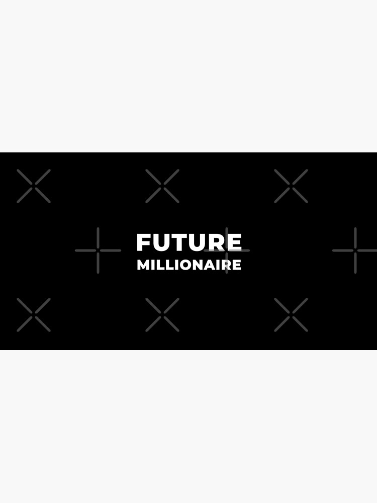 Future Millionaire by inspire-gifts
