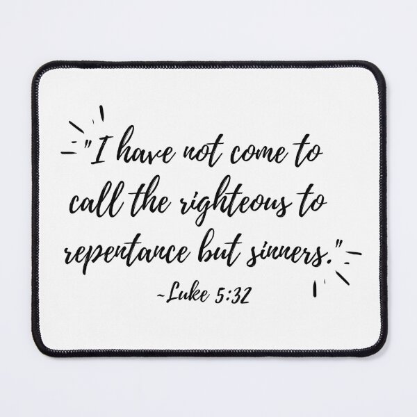 Item preview, "I have not come to come to call the righteous" (black text) designed and sold by Grace Feucht.