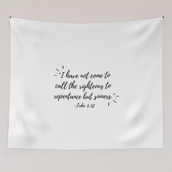 Item preview,  "I have not come to come to call the righteous" (black text) designed and sold by Grace Feucht.
