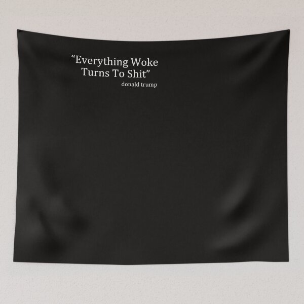 Item preview, Everything Woke Turns to Shit Trump Essential designed and sold by Stacyshopy.