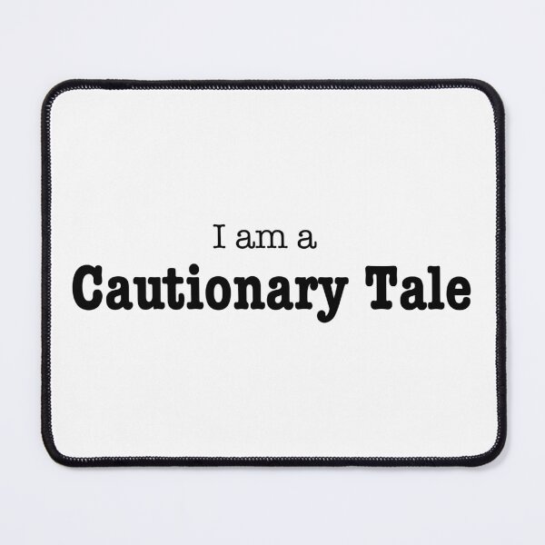 Item preview, I am a cautionary tale funny quote designed and sold by cu-b3.