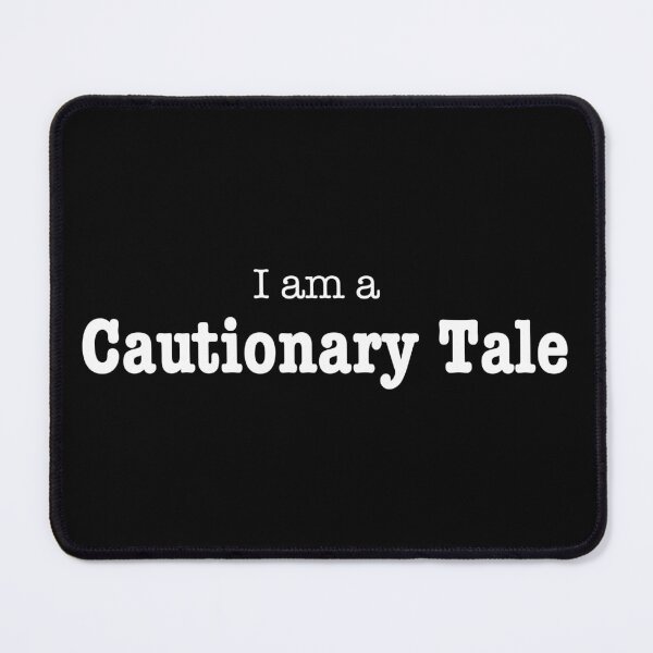 Item preview, I am a cautionary tale funny quote designed and sold by cu-b3.
