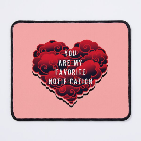 Item preview, YOU ARE MY FAVORITE NOTIFICATION designed and sold by MAYRA PEREZ.