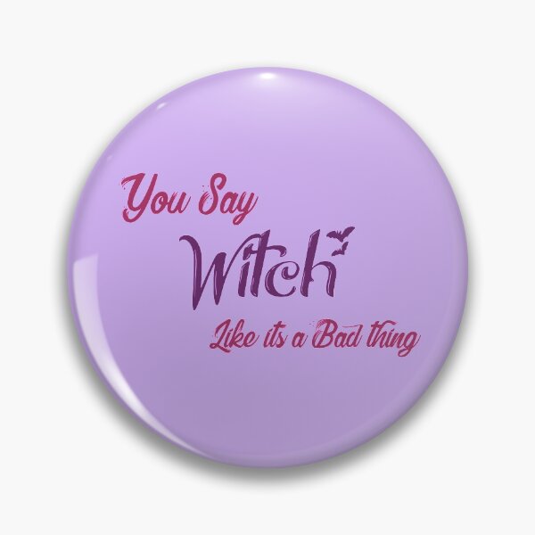 Item preview, You Say Witch Like Its a Bad Thing designed and sold by ErmessThiings.