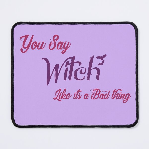 Item preview, You Say Witch Like Its a Bad Thing designed and sold by ErmessThiings.