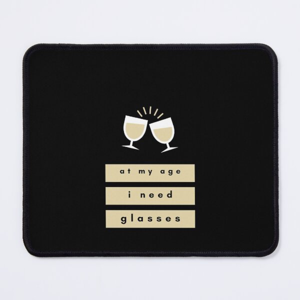 Item preview, At My Age I Need Glasses  designed and sold by Jacob noro.