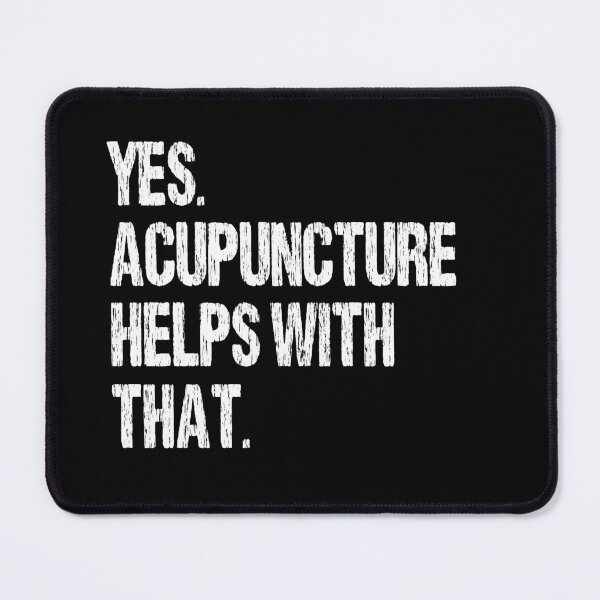 Item preview, Yes. Acupuncture Helps With That. designed and sold by Nirvanibex.