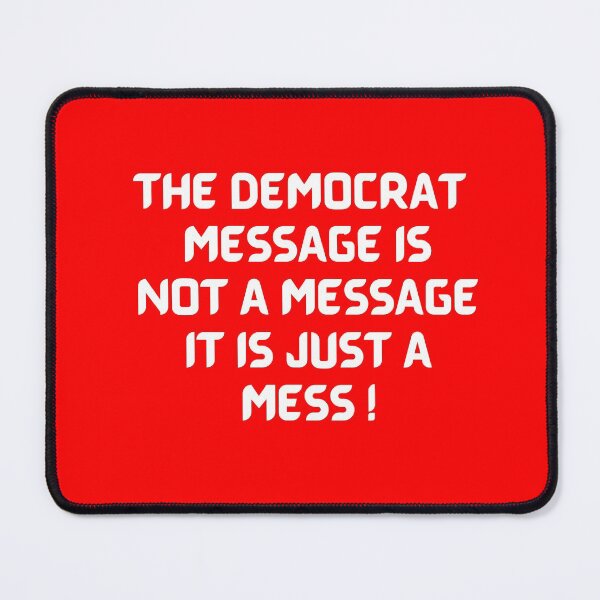 Item preview, The Democratic Party Is A Mess !! designed and sold by JrocketDesigns.