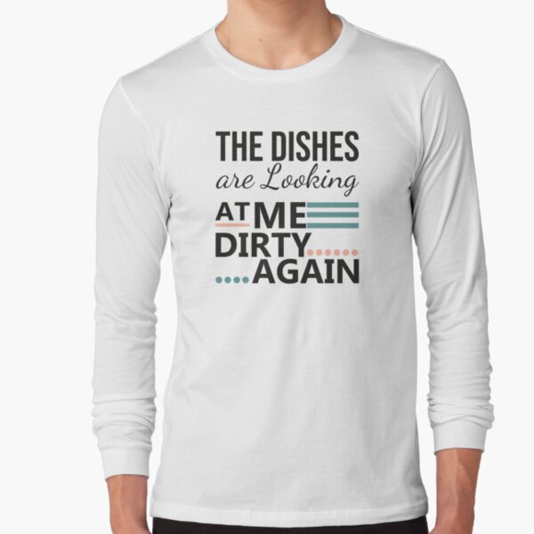 Funny Kitchen Quote The Dishes Are Looking At Me Dirty Again Metal