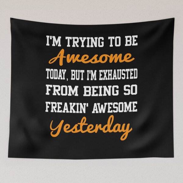 Item preview, I'm Trying To Be Awesome Today But I'm  Exhausted From Being So  Freakin Awesome Yesterday T-Shirt Funny Gift For Women designed and sold by Toumi ⭐⭐⭐⭐⭐.
