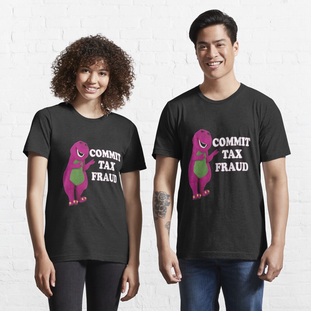 commit tax fraud Essential T-Shirt