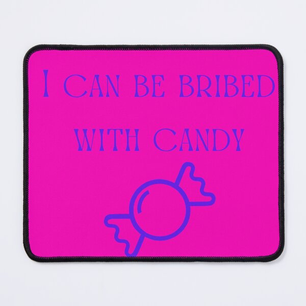 Item preview, I can be bribed with candy designed and sold by Pugnaciousprint.