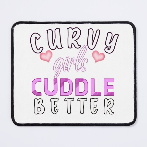 Item preview, curvy girls cuddle better  designed and sold by Havic  Tees.