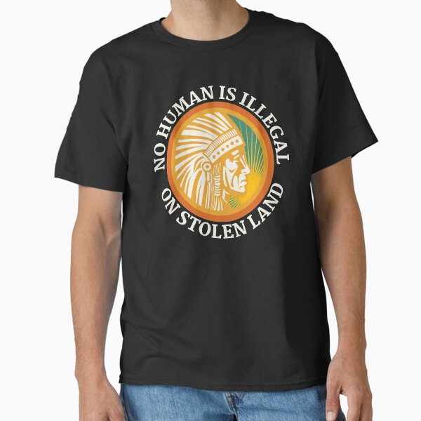 Item preview, NO HUMAN IS ILLEGAL ON STOLEN LAND designed and sold by Coralgb.