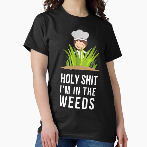 Item preview, Holy Shit I'm In The Weeds - Chef Gifts designed and sold by itsachefthing.