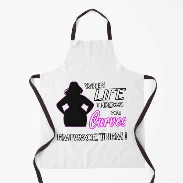 Item preview, when life you curves embrace them designed and sold by Havic Tees.